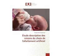 Étude descriptive des raisons du choix de l'allaitement artificiel - E. Charpentier - Universitaires Europeennes - broché - Etude