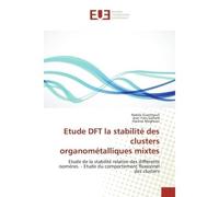 Etude DFT la stabilité des clusters organométalliques mixtes Etude de la stabilité relative des différents isomères. - Etude du comportement fluxionnel des clust - Nabila Guechtouli - Universitaires E