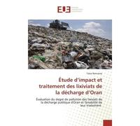 Étude d'impact et traitement des lixiviats de la décharge d'Oran Évaluation du degré de pollution des lixiviats de la décharge publique d'Oran - Tahar Bennama - Universitaires Europeennes - broché - L