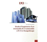 Etude d'ingénierie d'un immeuble R+4 extensible à R+6 à Ouagadougo - Alain-Didier Rama-Bessin - Universitaires Europeennes - broché - Etude