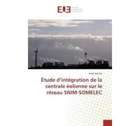 Étude d'intégration de la centrale éolienne sur le réseau SNIM-SOMELEC - Salah Sidi Aly - Universitaires Europeennes - broché - Livre
