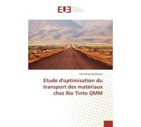 Etude d'optimisation du transport des materiaux chez Rio Tinto QMM - Ndremihaja Rojolalaina - Universitaires Europeennes - broché - Etude