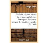 Étude Du Combat En Vue De Déterminer La Forme Théorique À Donner Au Combat Du Bataillon Encadré