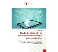 Etude du dispositif de veille du Ministère de la communication Cellule de veille sur les sites d'information étrangers rattachée à la Division de la communication - Lamine Sarr - Universitaires Europe