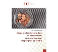 Étude du leadership dans les associations communautaires d'épargnes et crédits - Jean Chrysostome Ndizeye - Universitaires Europeennes - broché - Essai