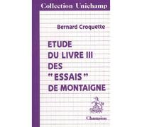 Etude du livre III des Essais de Montaigne - Bernard Croquette - Honore Champion - broché - Etude
