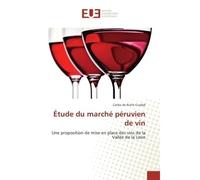 Étude du marché péruvien de vin Une proposition de mise en place des vins de la Vallée de la Loire - Carlos De Rutte Ciudad - Universitaires Europeennes - broché - Etude