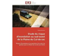 Etude Du Risque D'inondation Au Sud-Ouest De La Plaine Du Cul-De-Sac - Risque D'inondation Et Proposition D'un Plan De Gestion Pour La Plaine Du Cul-De-Sac (Haïti)