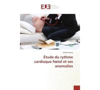 Étude du rythme cardiaque foetal et ses anomalies - Sofiane Kouas - Universitaires Europeennes - broché - Livre