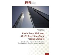 Etude D'un Bâtiment (R+9) Avec Sous Sol a Usage Multiple Note de calcul et plans des coffrages et ferraillages des éléments de cette bâtiment - Slimane Merdaci - Universitaires Europeennes - broché - 