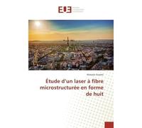 Etude d'un laser A fibre microstructuree en forme de huit - Khmaies Guesmi - Universitaires Europeennes - broché - Etude