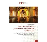 Etude d'un plancher chauffant d'un hammam traditionnel Et propositions pour ameliorer sa diffusion energetique, sa performance et son alimentation - Mustapha Hamdani - Universitaires Europeennes - bro