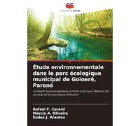 Étude environnementale dans le parc écologique municipal de Goioerê, Paraná: Le bassin hydrographique comme outil pour déduire les sources et les processus d'érosion
