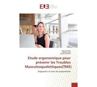 Etude ergonomique pour prévenir les Troubles Musculosquelettiques(TMS) Diagnostic et axes de propositions - Raouf Ghram - Universitaires Europeennes - broché - Etude