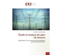 Étude et analyse du plan de tension Application sur le réseau électrique Algérien prévisionnel d'été 2012 - Khaled Ben Oualid Medani - Universitaires Europeennes - broché - Etude