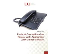 Etude et Conception d'un Réseau VoIP: Application UJNK-Guinée-Conakry - Sylla Abdoulaye - Universitaires Europeennes - broché - Livre