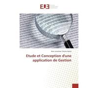 Etude et Conception d'une application de Gestion - Alain Dipita - Universitaires Europeennes - broché - Etude