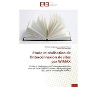 Etude et réalisation de l'interconnexion de sites par WiMAX Etude et réalisation de l'interconnexion des sites de la SONAPOST situés à Ouagadougou (BF) par la t - Michaël Guibougna Lawakiléa Folane - 