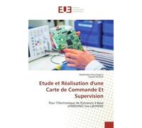 Etude et Réalisation d'une Carte de Commande Et Supervision Pour l'Electronique de Puissance à Base d'ARDUINO (via LabVIEW) - Abdelhalim Bouchagour - Universitaires Europeennes - broché - Etude