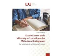 Etude Exacte de la Mécanique Statistique des Matériaux Biologiques Par la Méthode de la Matrice de Transfert - Radouane El Kinani - Universitaires Europeennes - broché - Livre