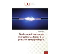Etude experimentale de microplasmas froids A la pression atmospherique - Kristaq Gazeli - Universitaires Europeennes - broché - Etude