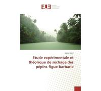 Etude expérimentale et théorique de séchage des pépins figue barbarie - Samia Motri - Universitaires Europeennes - broché - Etude