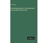 Étude géographique et ethnographique sur les peuples; Recherches