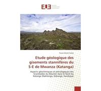 Etude geologique des gisements stanniferes du S-e de Mwanza (Katanga) Aspects geochimiques et petrologiques des Granitoïdes du Kibarien dans le Nord du Katanga - Pascal Simba - Universitaires Europeen