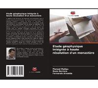 Etude Géophysique Intégrée À Haute Résolution D'un Monastère