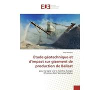 Etude geotechnique et d'impact sur gisement de production de Ballast Pour la ligne L.G.V. Kenitra-Tanger (Province Ben Slimane) Maroc - Faiza Menjour - Universitaires Europeennes - broché - Etude