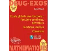 Etude globale des fonctions : fonctions continues, dérivable - Fonctions usuelles - Convexité n°5 - Exercices corrigés des concours scientifiques Tome 2 - Daniel Alibert - Ellipses - Livre
