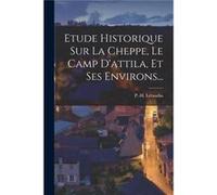 Etude Historique Sur La Cheppe Le Camp Dattila Et Ses Environs... - P.H. Letaudin - Creative Media Partners LLC - Livre en Anglais P.H. LetaudinP.H. Letaudin (Auteur)