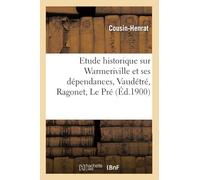 Etude historique sur Warmeriville et ses dépendances, Vaudétré, Ragonet, Le Pré (Éd.1900)