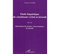 Etude linguistique du constituant verbal en kirundi Suivi de Dictionnaire des lexèmes verbo-nominaux du kirundi - Thierry de Samie - L'harmattan - broché - Méthode de langue