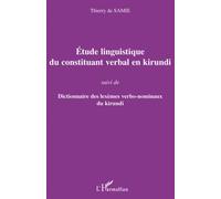 Etude linguistique du constituant verbal en kirundi Suivi de Dictionnaire des lexèmes verbo-nominaux du kirundi - Thierry de Samie - L'harmattan - broché - Méthode de langue