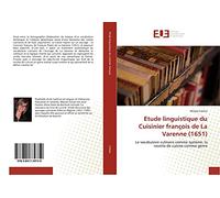 Etude linguistique du Cuisinier françois de La Varenne (1651): Le vocabulaire culinaire comme système, la recette de cuisine comme genre