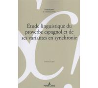 Étude Linguistique Du Proverbe Espagnol Et De Ses Variantes En Synchronie