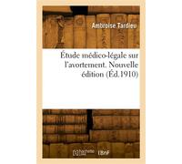 Étude médico-légale sur l'avortement. Nouvelle édition - Amédée Tardieu - Hachette Bnf - broché - Livre