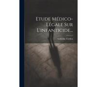 Etude Médico-Légale Sur L'infanticide...