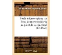 Étude microscopique sur l'eau de mer considérée au point de vue médical - Adrien-Joseph-Polyeucte Sicard - Hachette Bnf - broché - Livre