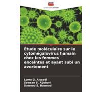 Étude moléculaire sur le cytomégalovirus humain chez les femmes enceintes et ayant subi un avortement
