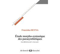 Étude morpho-syntaxique des parasynthétiques Les dérivés en dé- et en anti- - Franziska Heyna - Duculot Louvain - broché - Essai