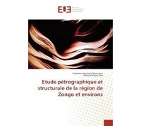 Etude pétrographique et structurale de la région de Zongo et environs - Stéphane Marthely Nkounkou - Universitaires Europeennes - broché - Essai