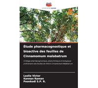 Étude pharmacognostique et bioactive des feuilles de Cinnamomum malabatrum: Criblage pharmacognostique, phytochimique et biologique préliminaire des feuilles de l'Arbre Cinnamomum Malabatrum