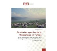 Etude rétrospective de la Bluetongue en Tunisie Etude rétrospective de la circulation de la Bluetongue en Tunisie et identification des sérotypes viraux - Faten Rahmani - Universitaires Europeennes -
