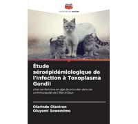 Étude séroépidémiologique de l'infection à Toxoplasma Gondii: chez les femmes en âge de procréer dans les communautés de l'État d'Osun