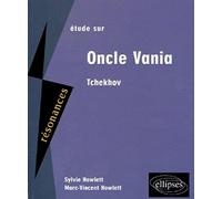 Etude sur Anton Tchekhov, Oncle Vania
