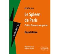 Étude sur Baudelaire Le Spleen de Paris, Petits Poèmes en prose - Michèle Narvaez - Ellipses - broché - Scolaire / Universitaire