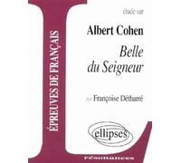 Etude sur Belle du seigneur de Cohen : Epreuves de français 1ère L, ES, S, STT