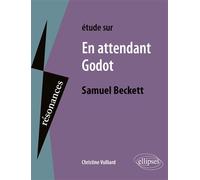 Etude sur En attendant Godot, Samuel Beckett - Christine Vulliard - Ellipses - broché - Scolaire / Universitaire